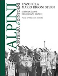 Alpini. Ortigara & dintorni. Ediz. illustrata