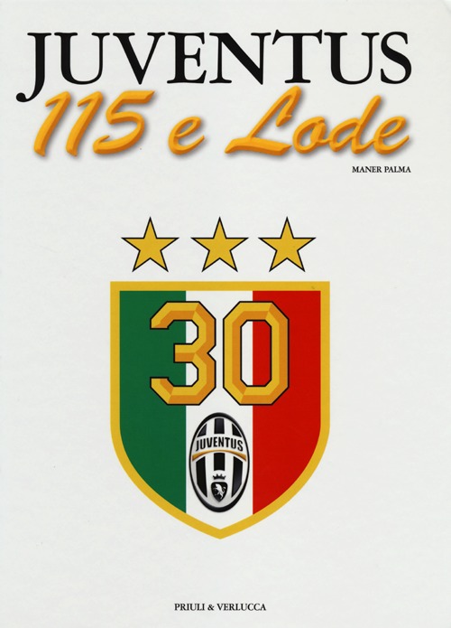 Juventus 115 e lode. Ediz. illustrata