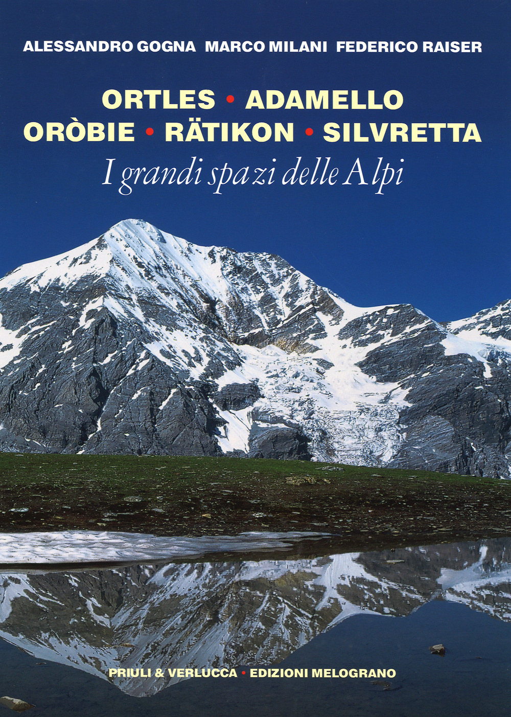 I grandi spazi delle Alpi. Ediz. illustrata. Vol. 5: Ortles, Adamello, Oròbie, Ratikon, Silvretta