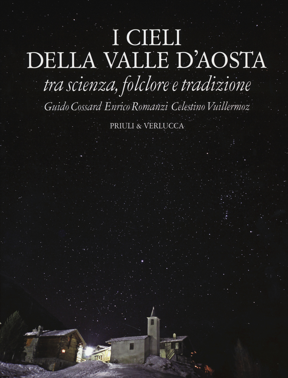 I cieli della Valle d'Aosta. Tra scienza, folclore e tradizione. Ediz. illustrata