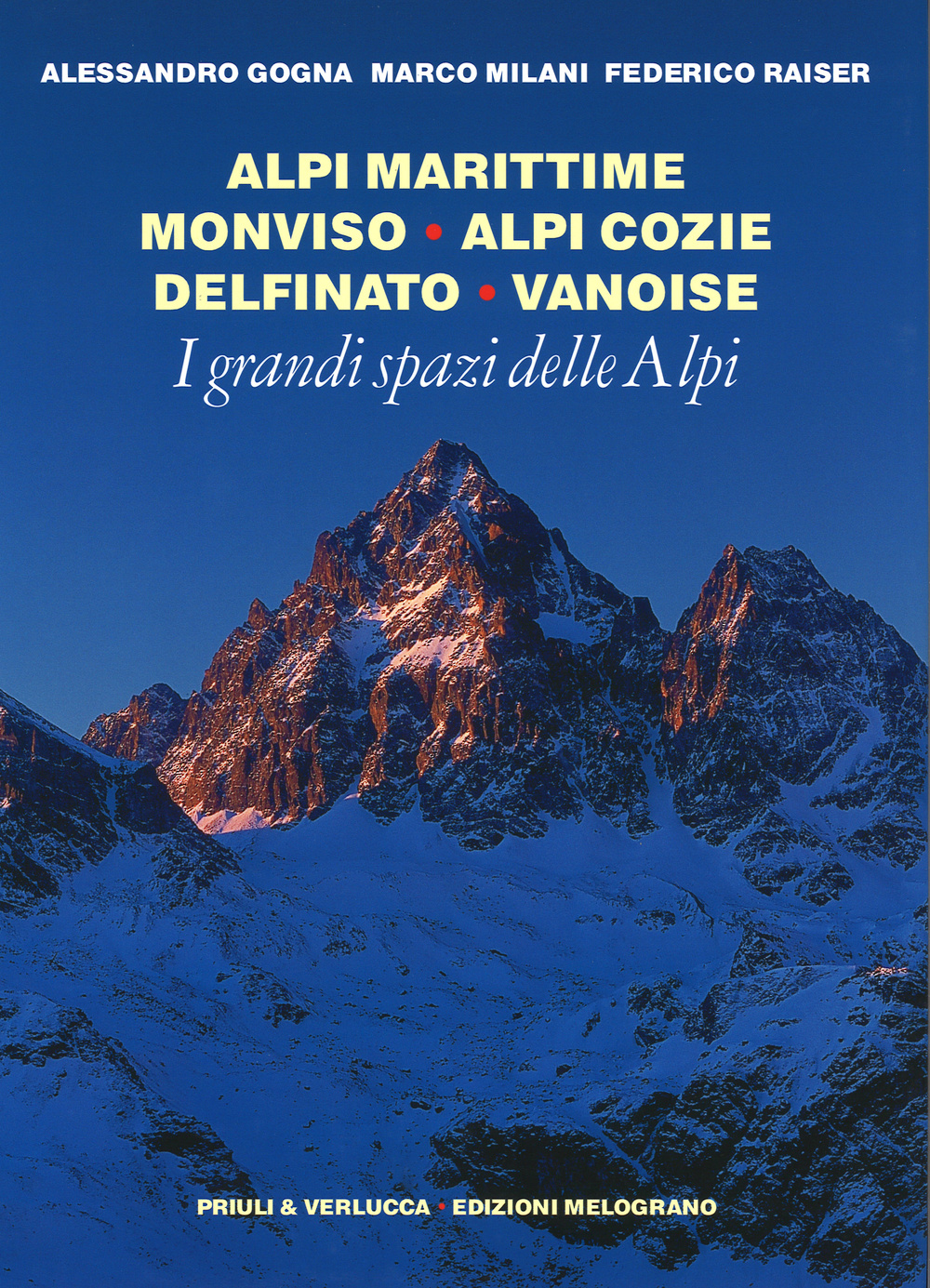 I grandi spazi delle Alpi. Ediz. illustrata. Vol. 1: Alpi Marittime, Monviso, Alpi Cozie, Delfinato, Vanoise