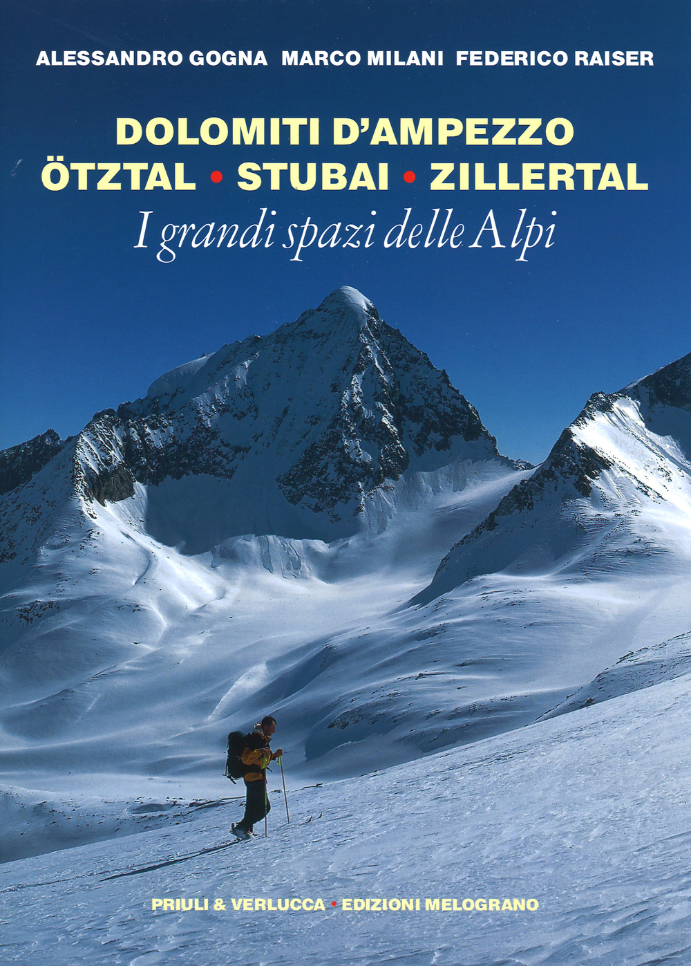 I grandi spazi delle Alpi. Ediz. illustrata. Vol. 6: Dolomiti d'Ampezzo, Ötztal, Stubai, Zillertal