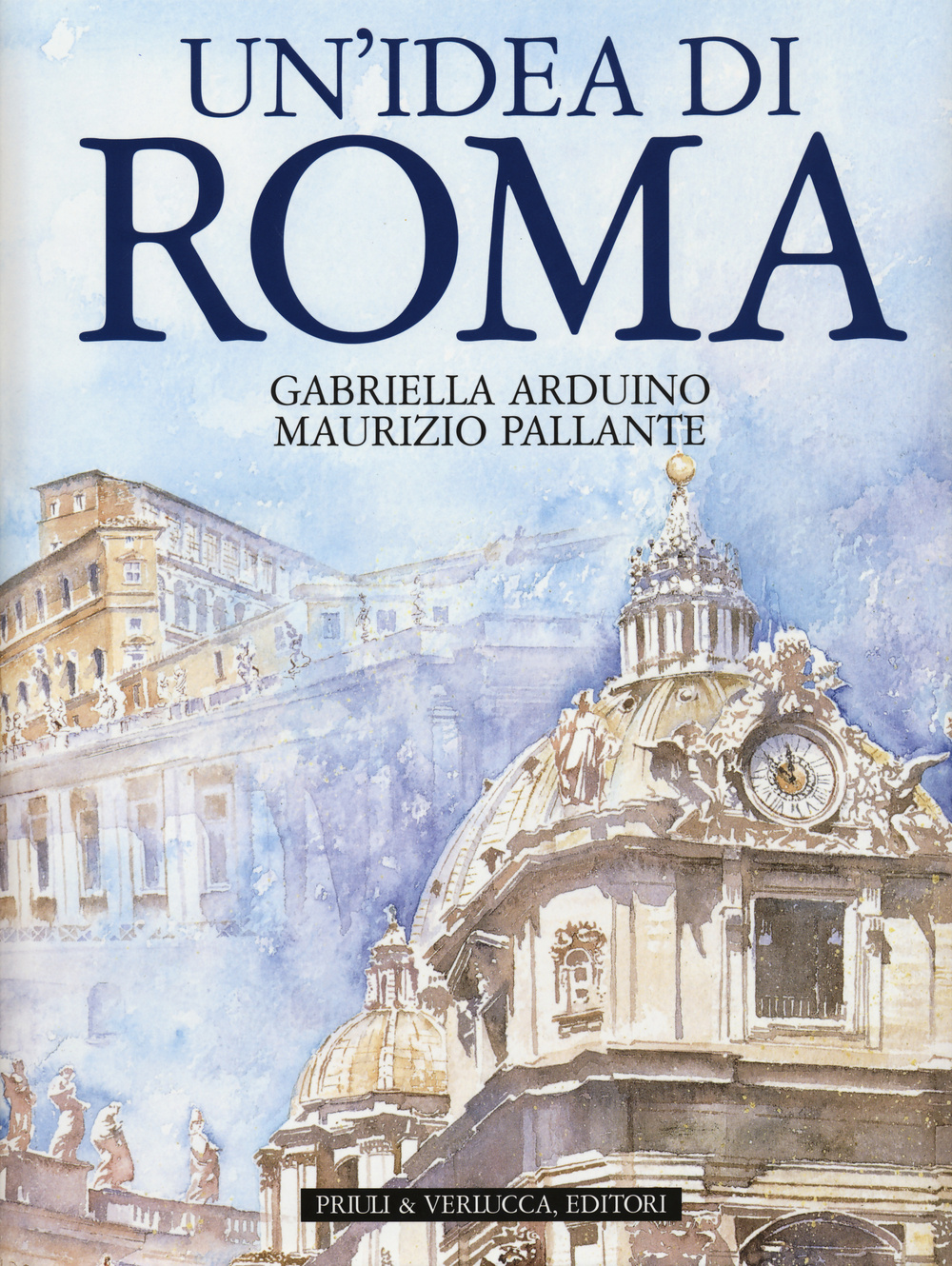 Un'idea di Roma. Ediz. illustrata