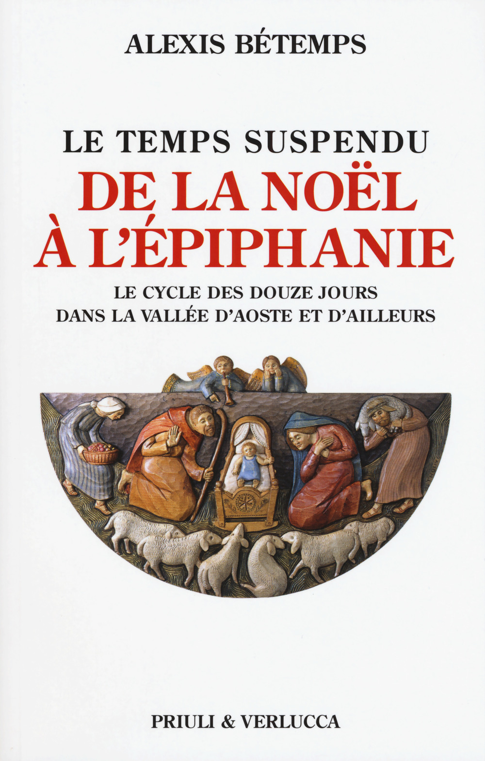 Le temps suspendu. De la Noël à l'Épiphanie. Le cycle des douze jours dans la Vallée d'Aoste et d'ailleurs