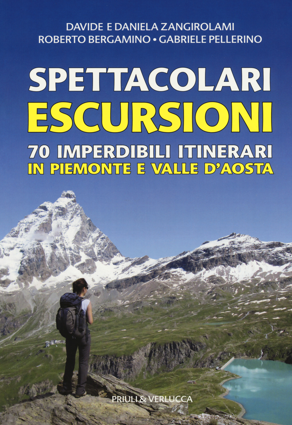 Spettacolari escursioni. 70 imperdibili itinerari in Piemonte e Valle d'Aosta