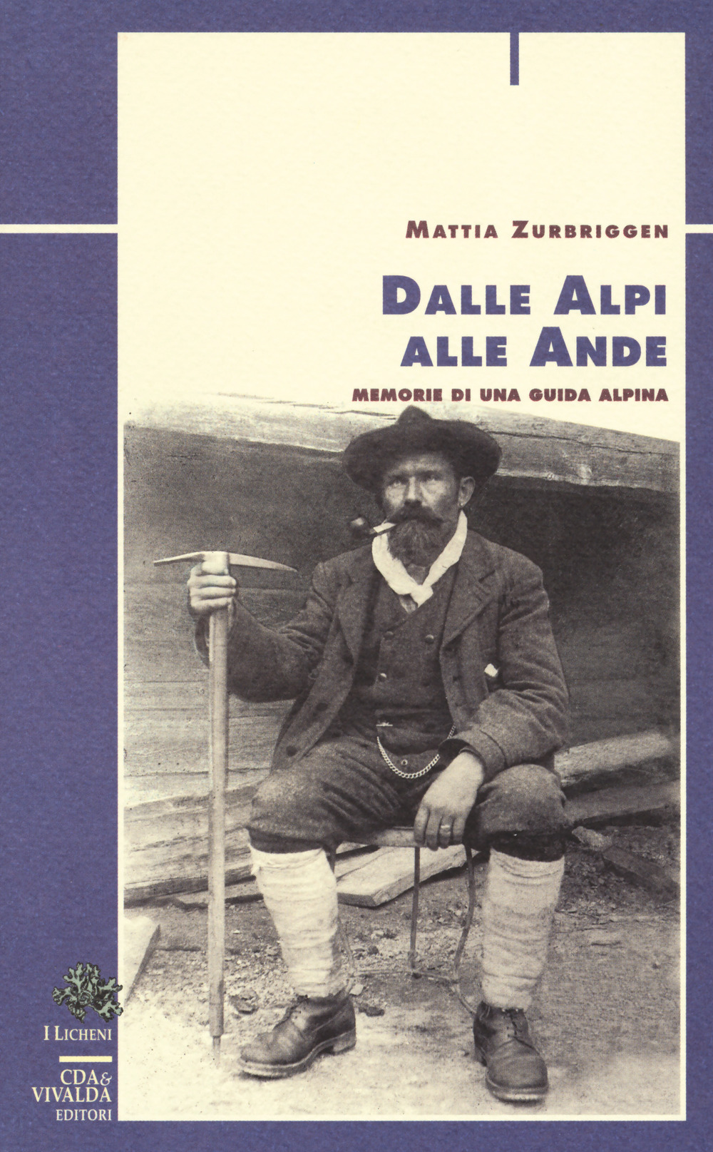 Dalle Alpi alle Ande. Memorie di una guida alpina