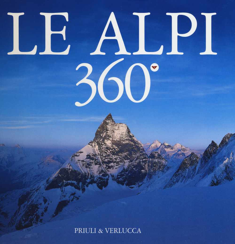 Le Alpi 360º. Ediz. italiana e inglese