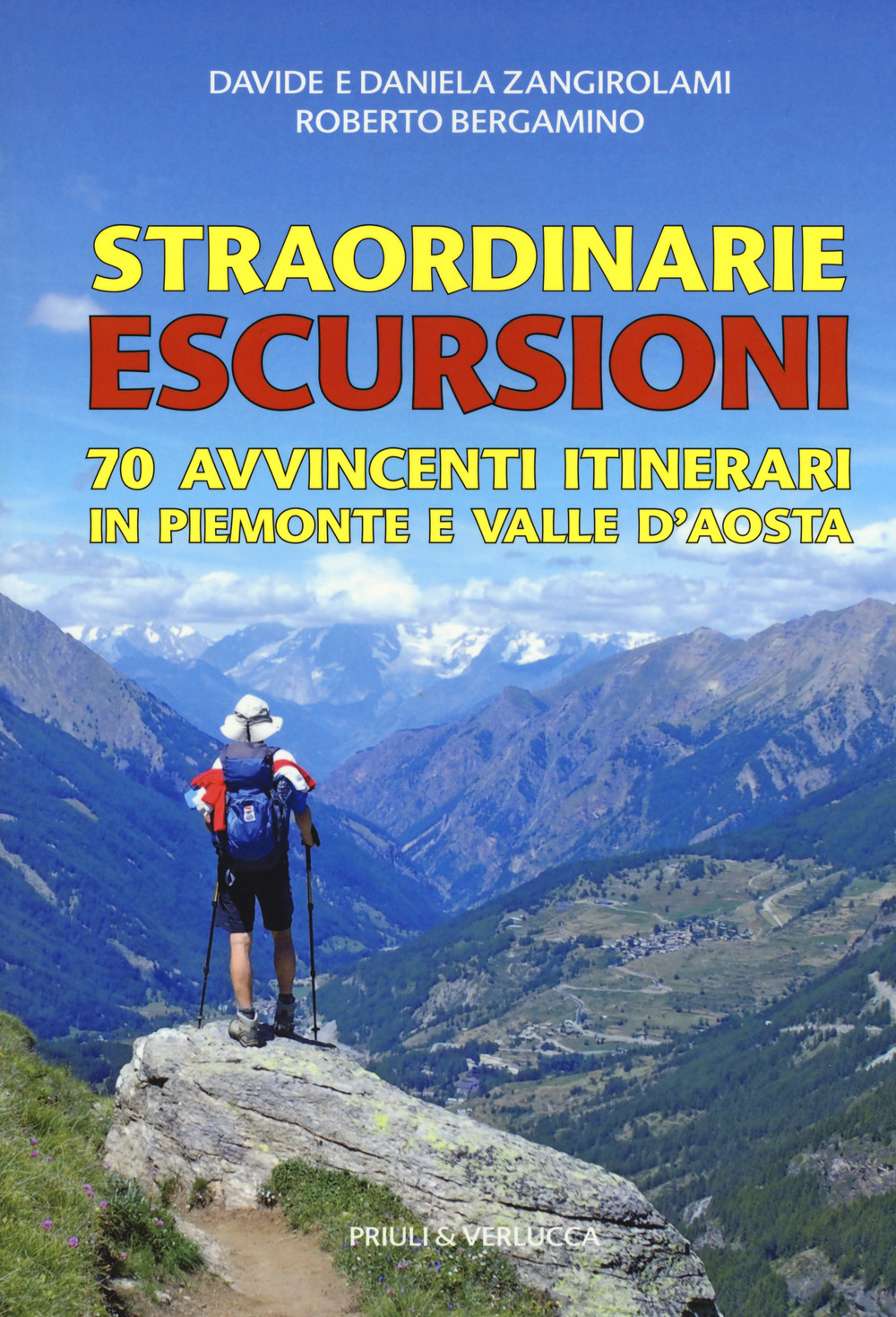 Straordinarie escursioni. 70 avvincenti itinerari in Piemonte e Valle d'Aosta