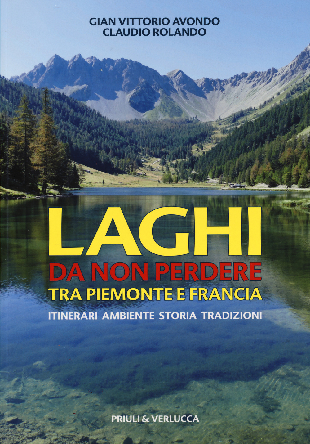 Laghi da non perdere tra Piemonte e Francia. Itinerari ambiente storia tradizioni