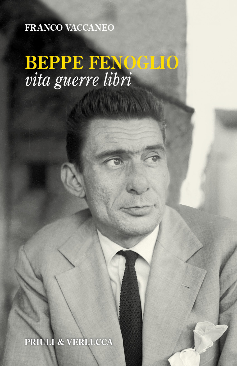 Beppe Fenoglio. Vita, guerre, libri