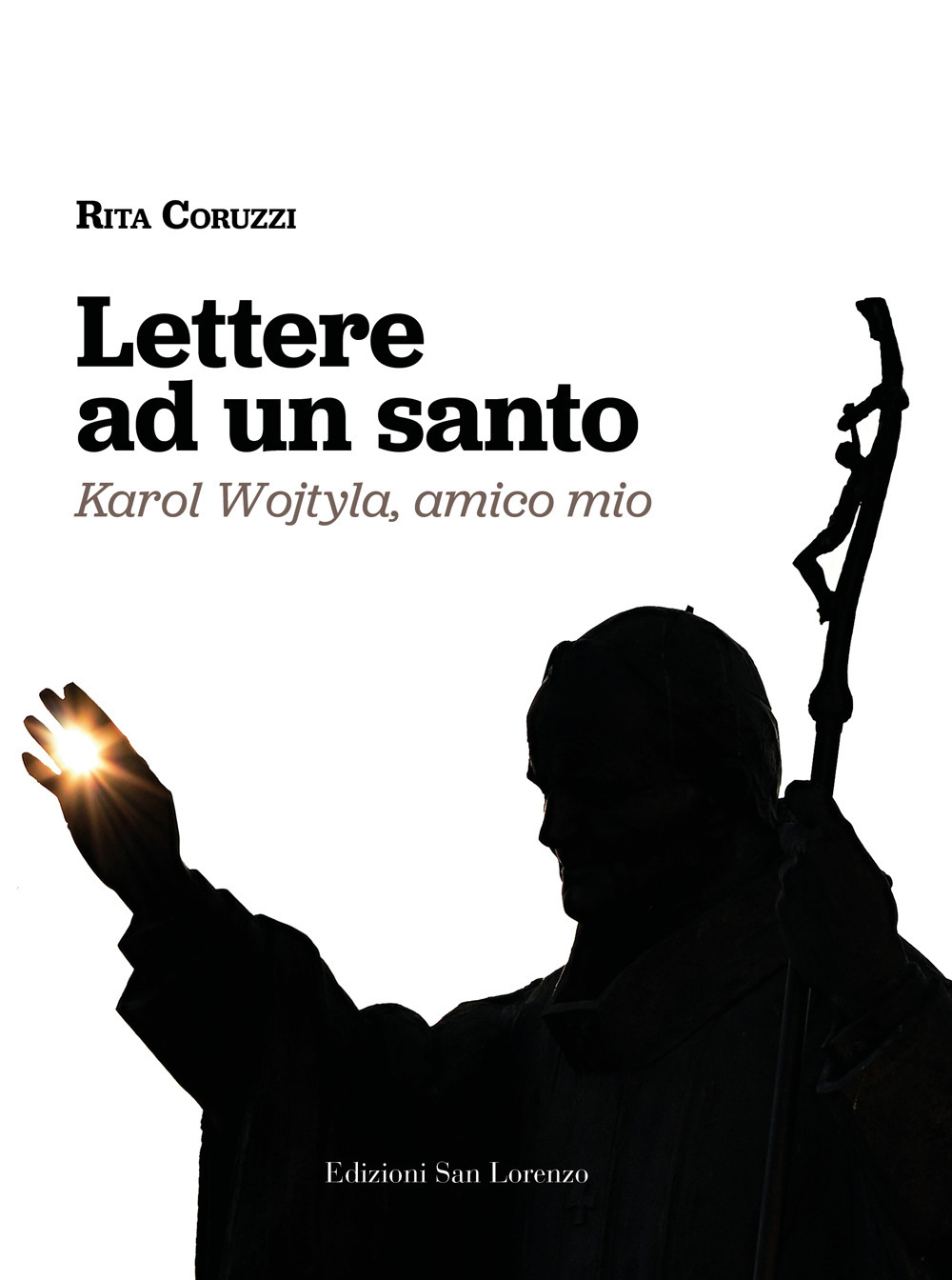 Lettere ad un santo. Karol Wojtyla, amico mio