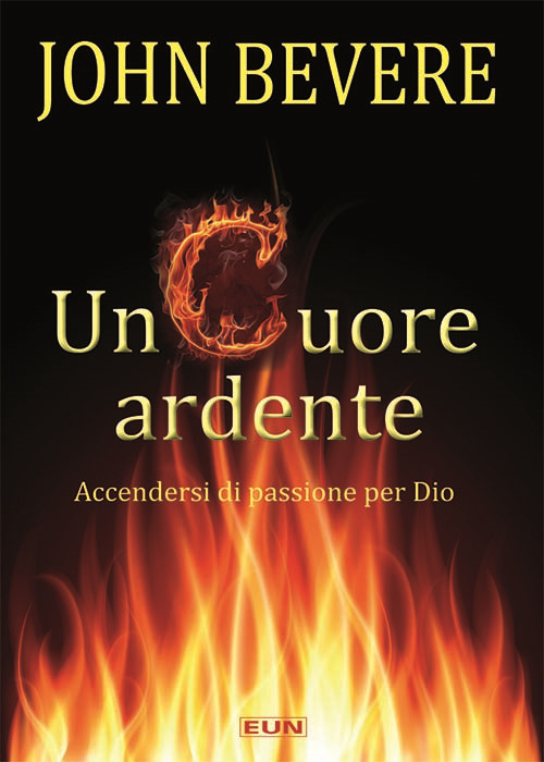 Un cuore ardente. Accendersi di passione per Dio