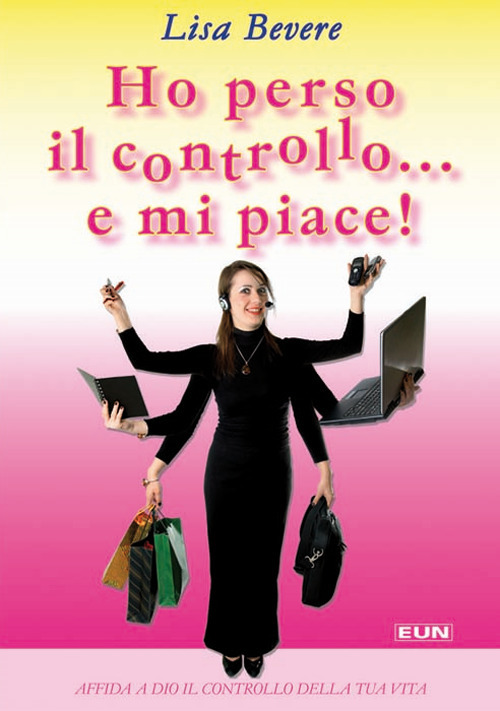 Ho perso il controllo... e mi piace. Affida a Dio il controllo della tua vita