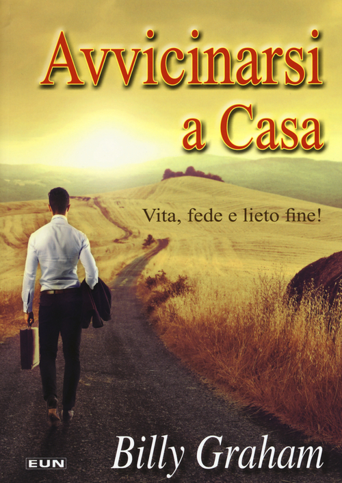 Avvicinarsi a casa. Vita, fede e lieto fine!