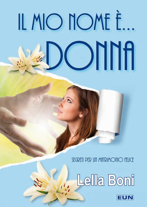 Il mio nome è... donna. Segreti per un matrimonio felice