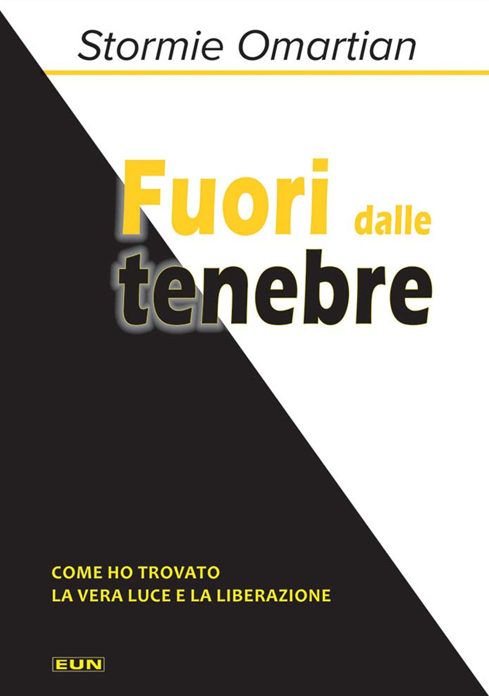 Fuori dalle tenebre. Come ho trovato la vera luce e la liberazione