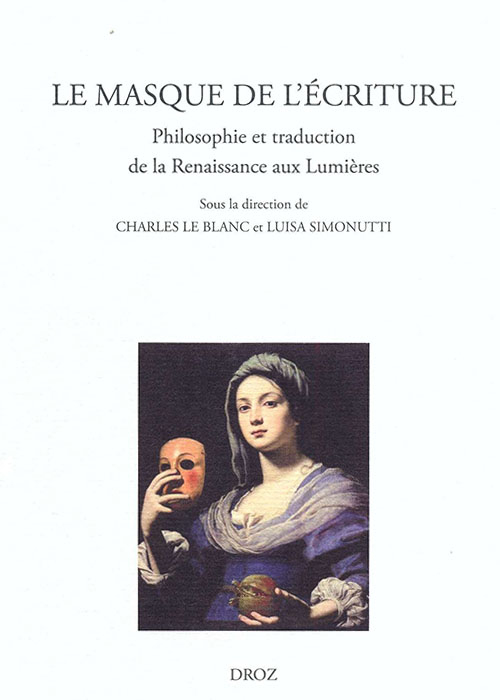 Le masque de l'écriture. Philosophie et traduction de la Renaissance aux lumières