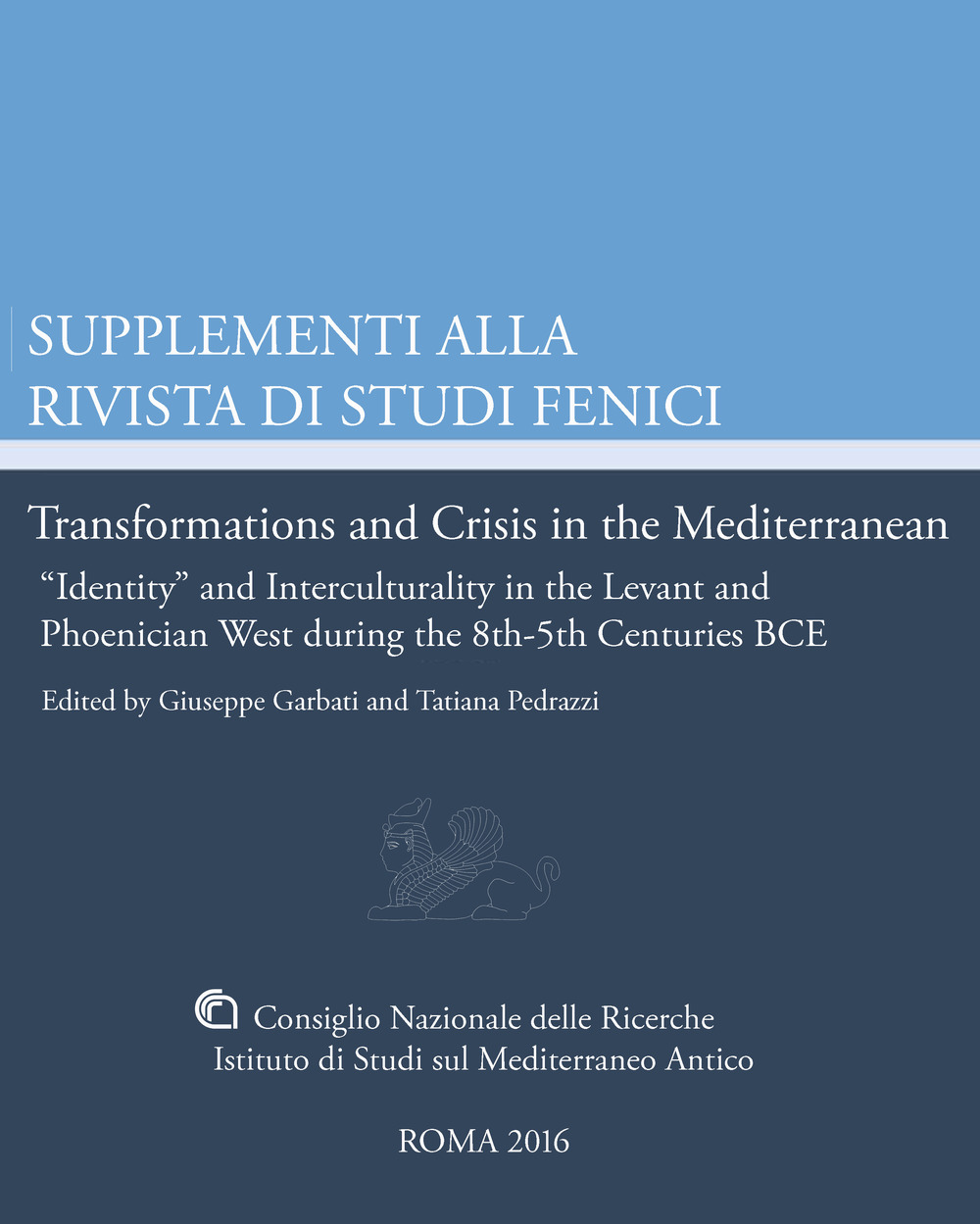 Transformations and crisis in the Mediterranean. «Identity» and interculturality in the Levant and Phoenician West during the 8th-5th Centuries BCE. Ediz. bilingue
