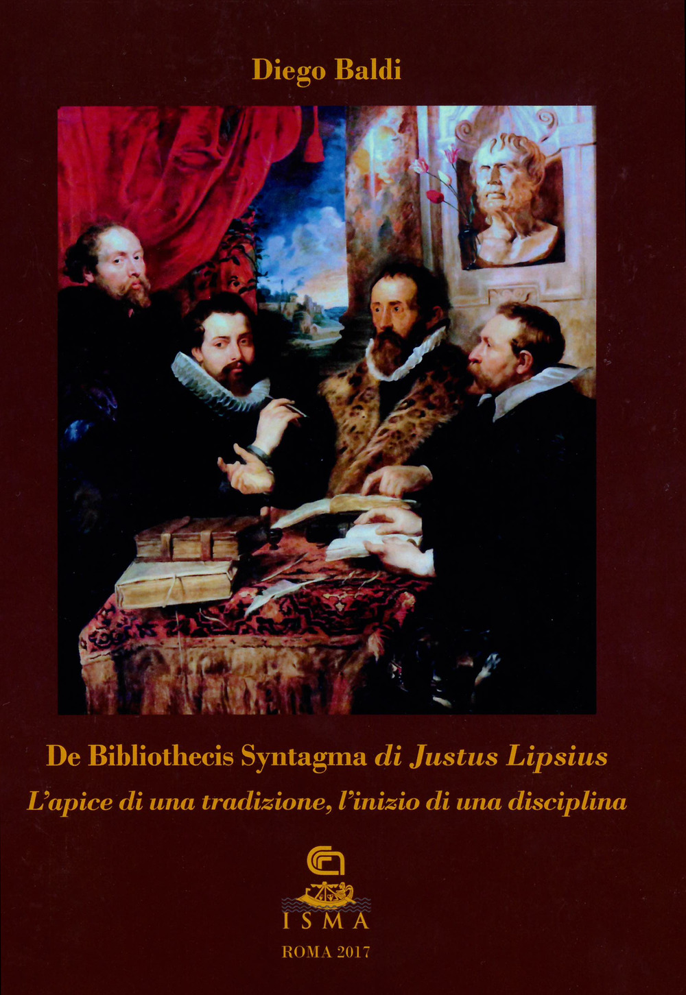 «De Bibliothecis Syntagma» di Justus Lipsius. L'apice di una tradizione, l'inizio di una disciplina. Ediz. bilingue