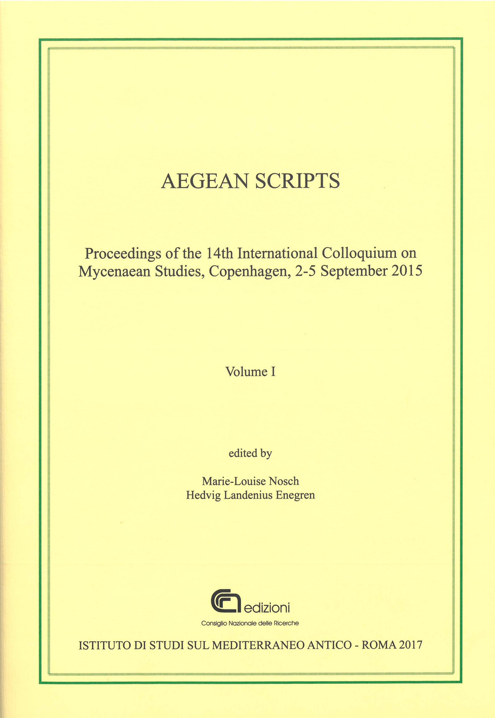 Aegean scripts. Proceedings of the 14th international colloquium on mycenaean studies (Copenhagen, 2-5 September 2015). Ediz. multilingue