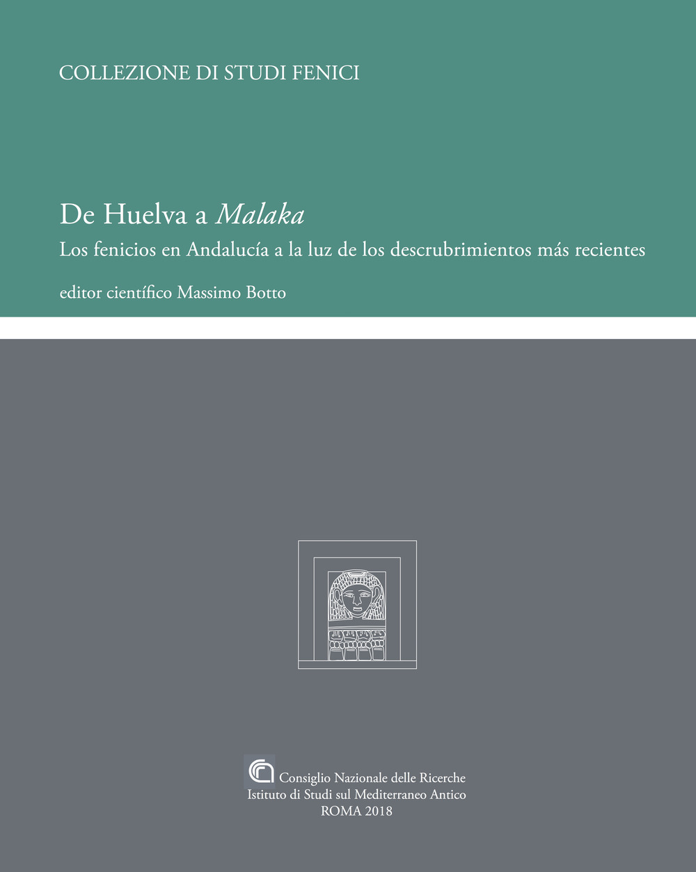De Huelva a Malaka. Los fenicios en Andalucia a la luz de los descubrimientos mas recientes. Ediz. spagnola e inglese