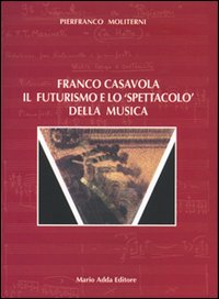 Franco Casavola. Il futurismo e lo spettacolo della musica