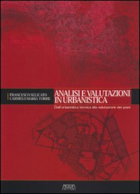 Analisi e valutazioni in urbanistica. Dall'urbanistica tecnica alla valutazione dei piani