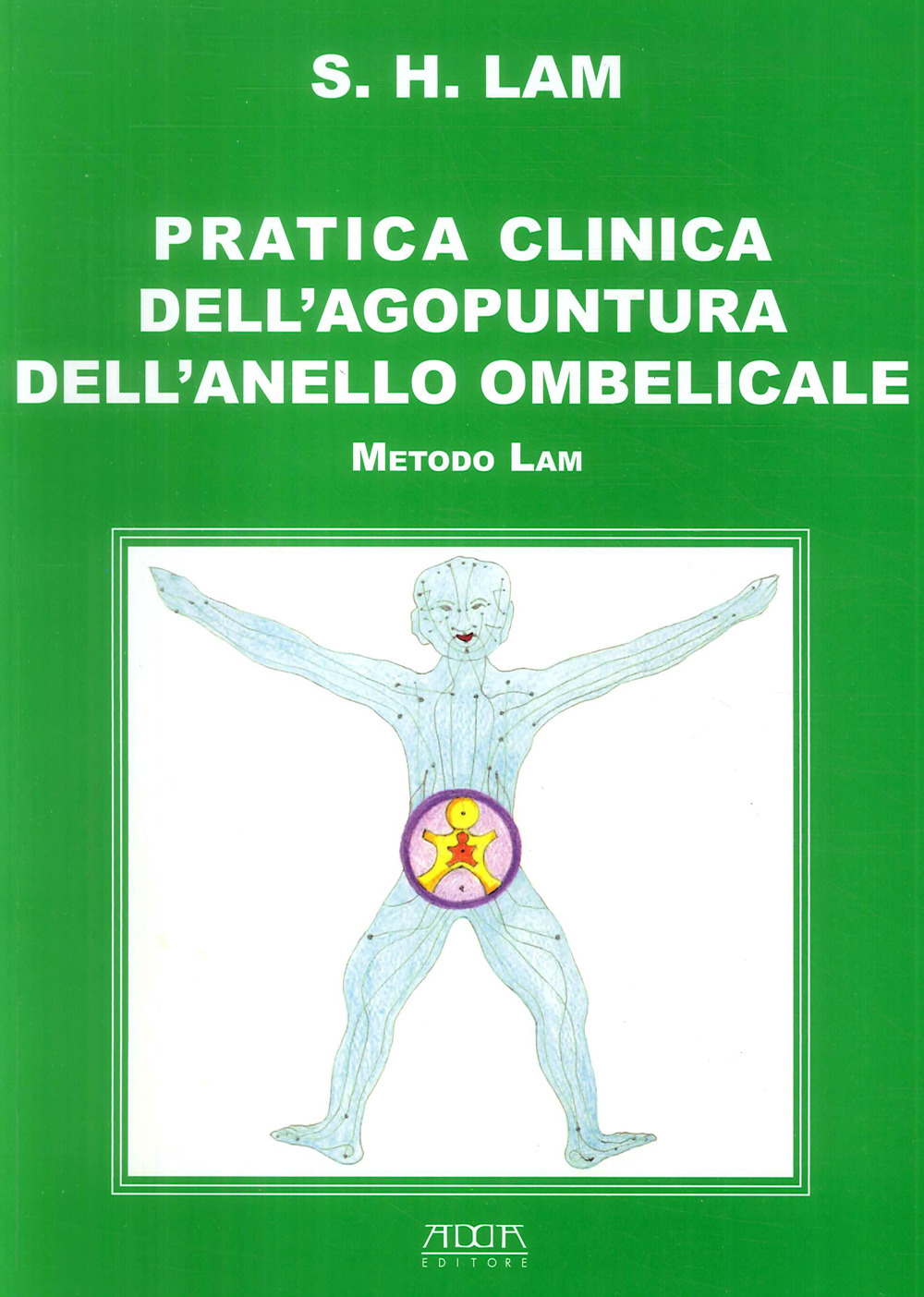 Pratica clinica dell'agopuntura dell'anello ombelicale. Metodo Lam