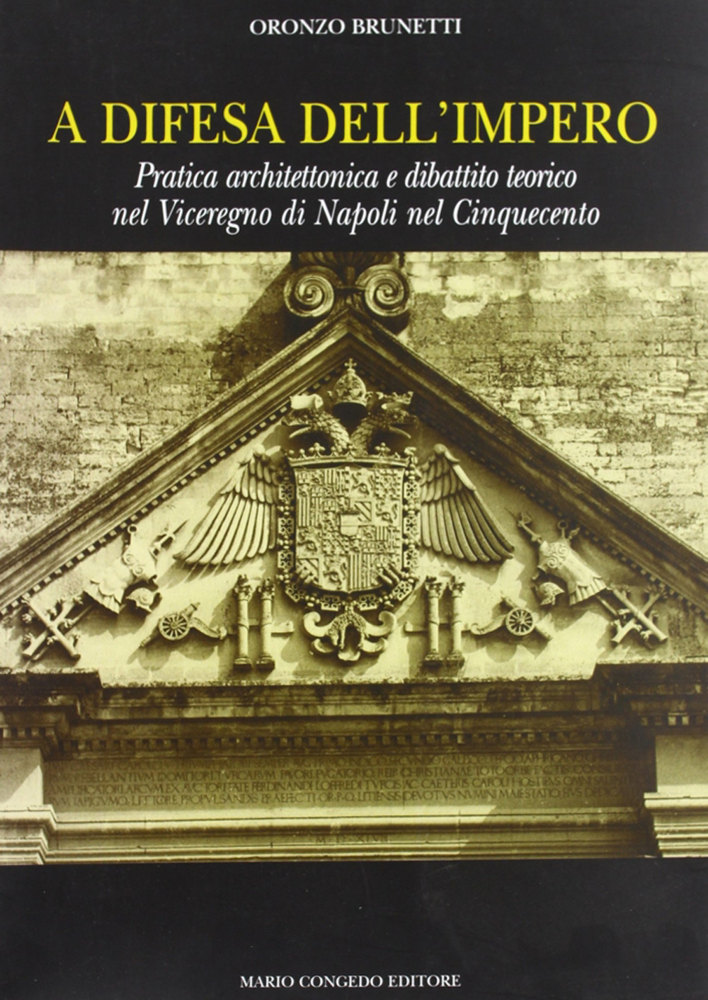 A difesa dell'impero. Pratica architettonica e dibattito teorico nel viceregno di Napoli nel Cinquecento