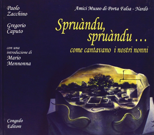 Spruàndu-spruàndu... Come cantavano i nostri nonni
