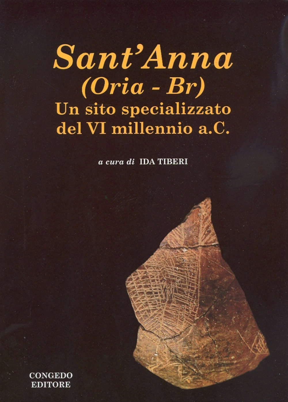 Sant'Anna. (Oria-Br). Un sito specializzato bel VI millennio a.C.. Ediz. illustrata