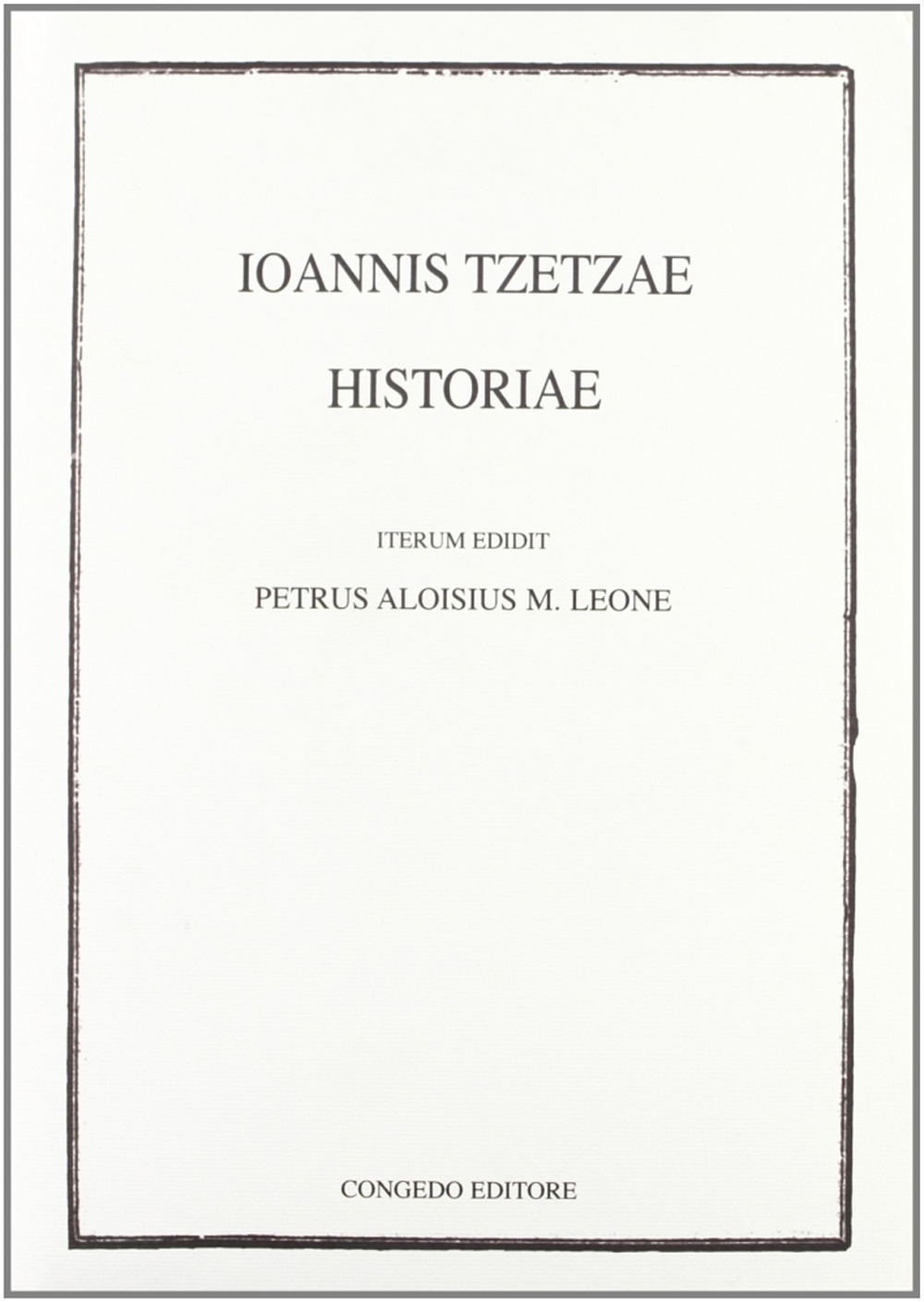 Ioannis Tzetzae. Historiae