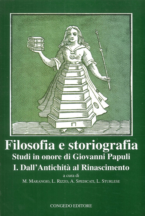 Filosofia e storiografia. Studi in Onore di Giovanni Papuli. Vol. 1: Dall'Antichità al Rinascimento