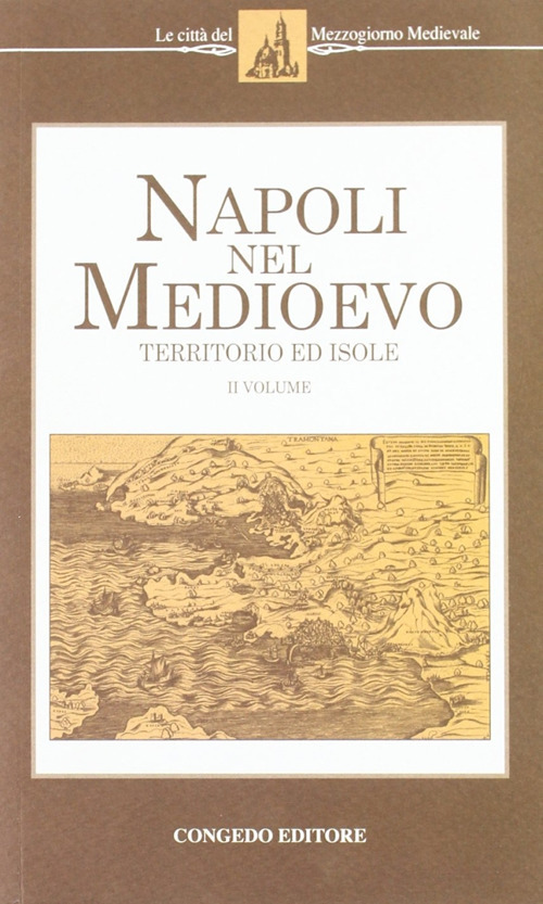 Napoli nel Medioevo. Vol. 2: Territorio e isole