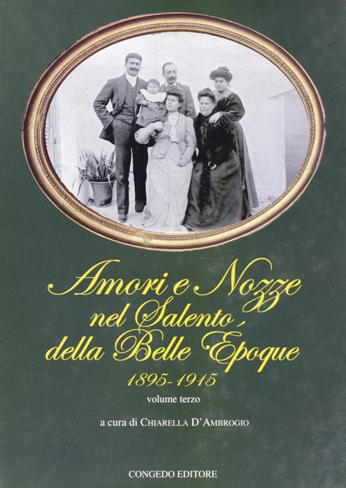 Amori e nozze nel Salento della Belle Epoque 1895-1915. Vol. 3