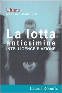 La lotta anticrimine. Intelligence e azione