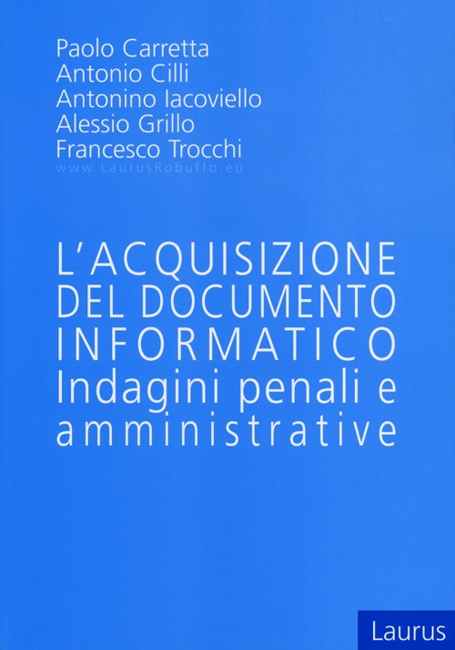 L'acquisizione del documento informatico. Indagini penali e amministrative