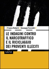 Le indagini contro il narcotraffico e il riciclaggio dei proventi illeciti