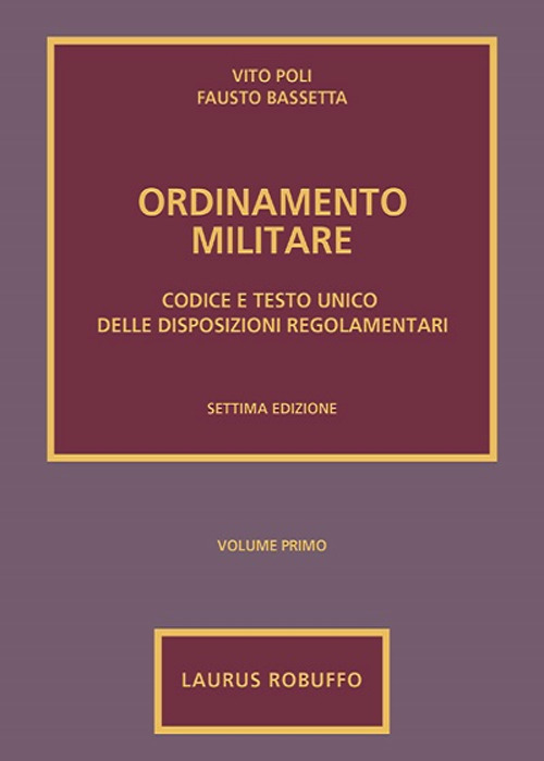 Ordinamento militare. Vol. 1: Codice e testo unico delle disposizioni regolamentari