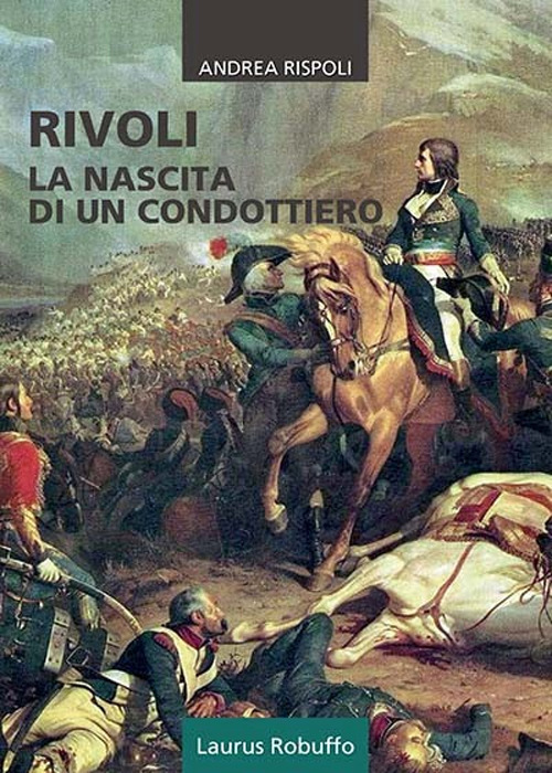 Rivoli. La nascita di un condottiero