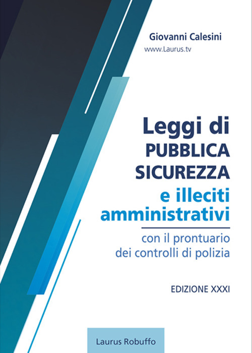 Leggi di pubblica sicurezza e illeciti amministrativi. Con il prontuario dei controlli di polizia