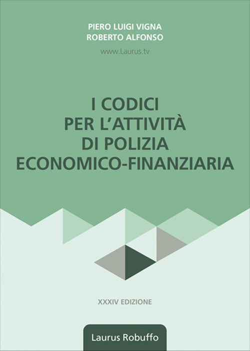 I codici per l'attività di polizia economico-finanziaria. Nuova ediz.