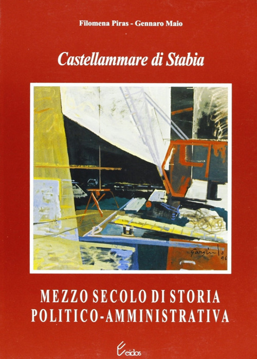 Castellammare di Stabia. Mezzo secolo di storia politico-amministrativa