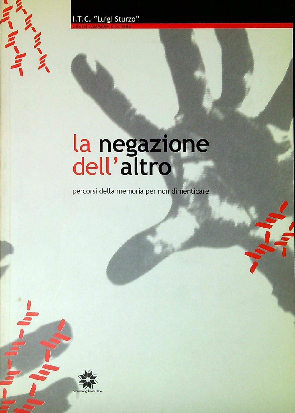 La negazione dell'altro. Percorsi della memoria per non dimenticare