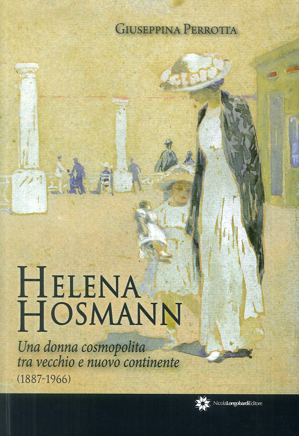 Helena Hosmann. Una donna cosmopolita tra vecchio e nuovo continente (1887-1966)