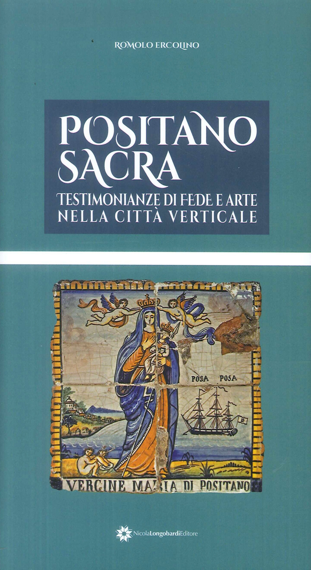 Positano sacra. Testimonianze di fede e arte nella città verticale