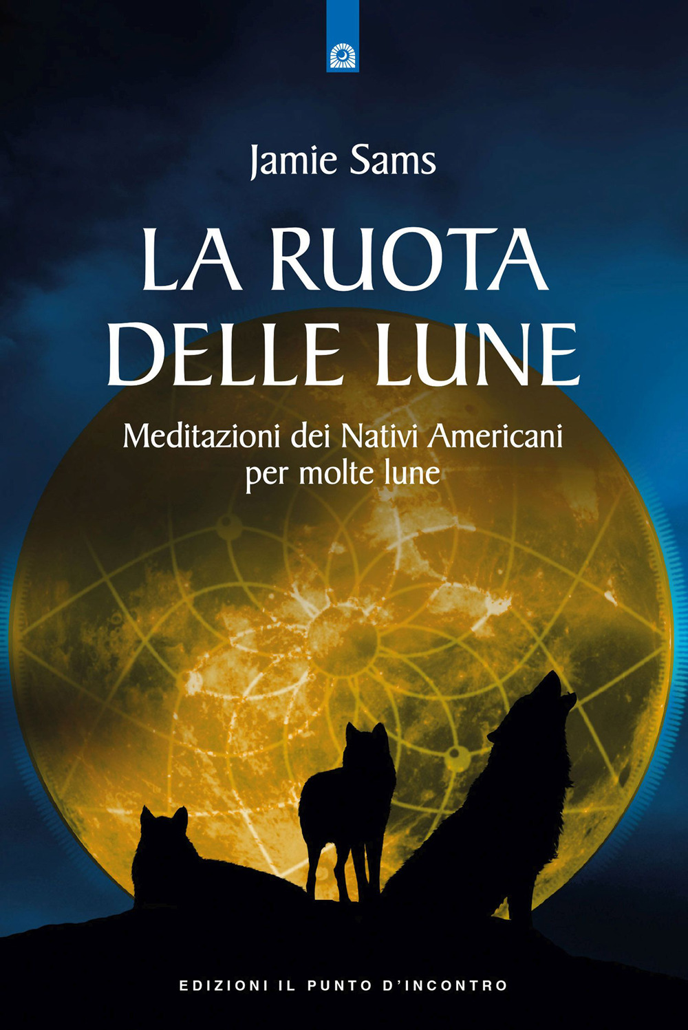 La ruota delle lune. Meditazione pellerossa per molte lune