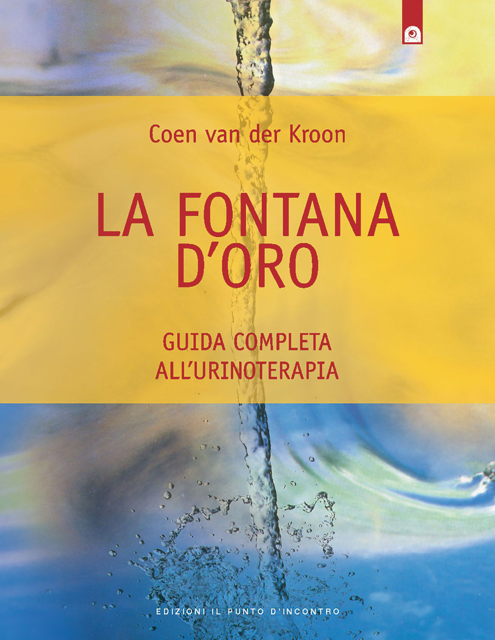 La fontana d'oro. Guida completa all'urinoterapia