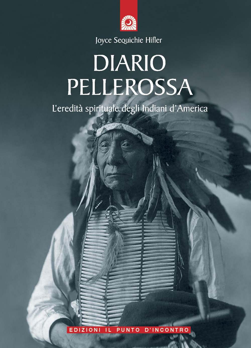 Diario pellerossa. L'eredità spirituale degli indiani d'America