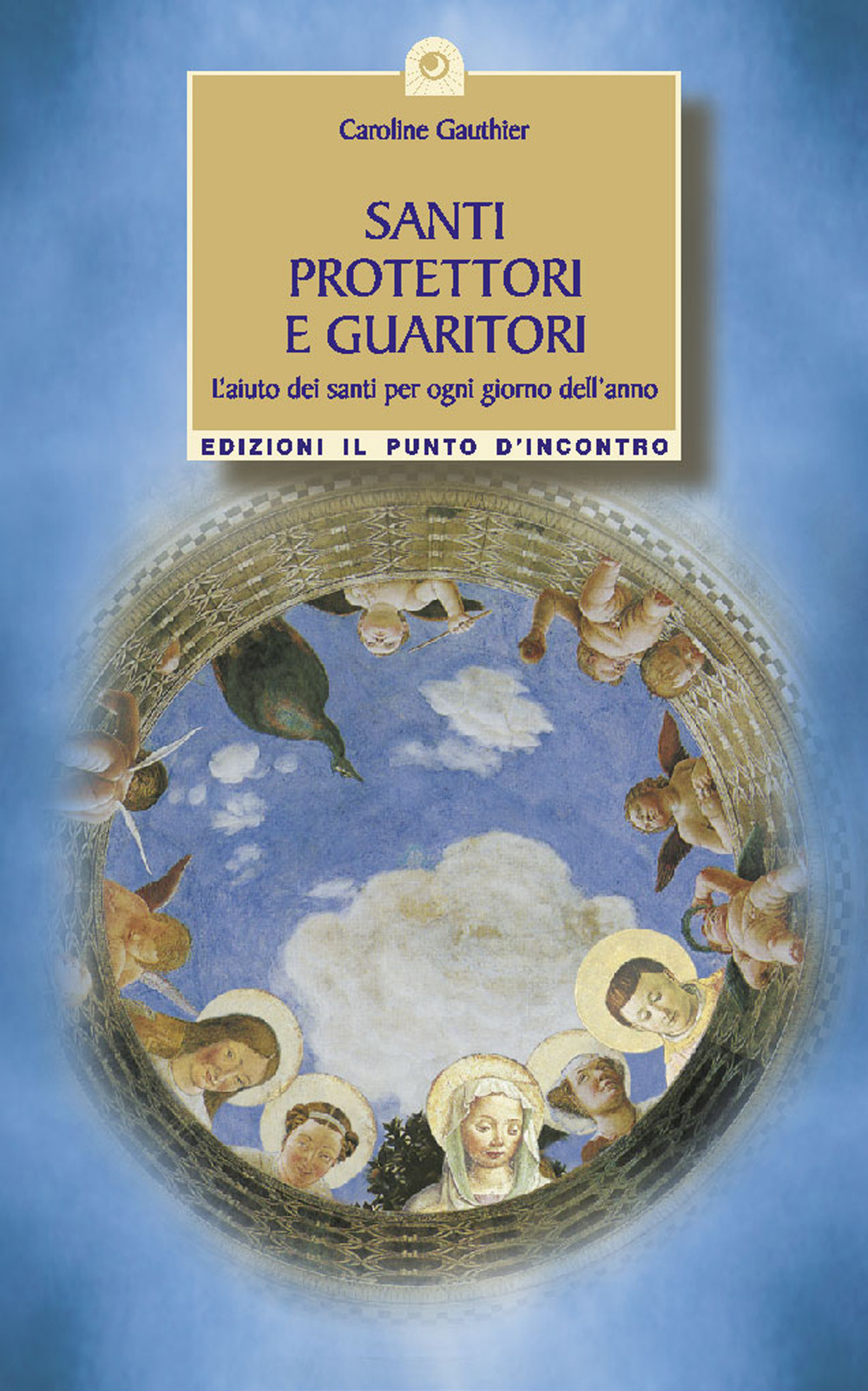 Santi protettori e guaritori. L'aiuto dei santi per ogni giorno dell'anno